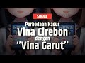Ini Beda Kasus Vina Garut Dengan Vina Cirebon Begini Penjelasan Lengkapnya SINAU