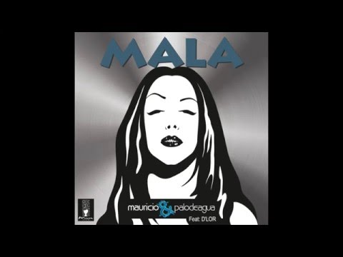 Mala (Video Lyric) - Mauricio y Palodeagua Feat D'Lor