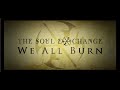 The Soul Exchange - We All Burn (Official Music Video)