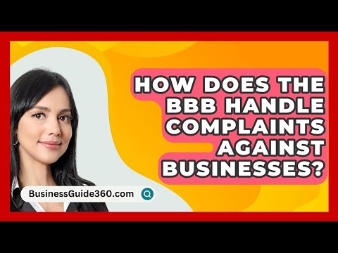 How Does the BBB Handle Complaints Against Businesses? - BusinessGuide360.com