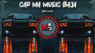 Car Ma Music Baja 🎼🎶|| slow reverb song 🎧|| MS_MUSIC_7 Car Ma Music Baja 🎼🎶|| slow reverb song 🎧|| MS_MUSIC_7