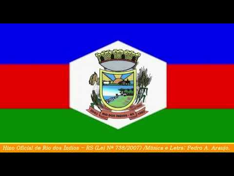 Hino Oficial de Rio dos Índios-RS - Letra e Música Pedro A. Araujo - Lei: Nº 738/2007.