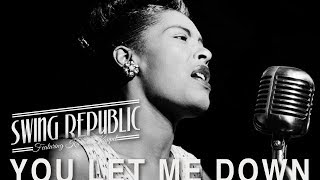 Swing Republic - You Let Me Down (ft. jazz legend Billie Holiday) - (Lyrics Video)