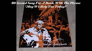 John Denver / 60 Second Song For A Bank, With The Phrase "May We Help You Today?"