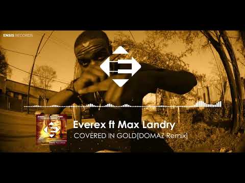 Everex feat.  Max Landry - Covered In Gold (Domaz Remix)
