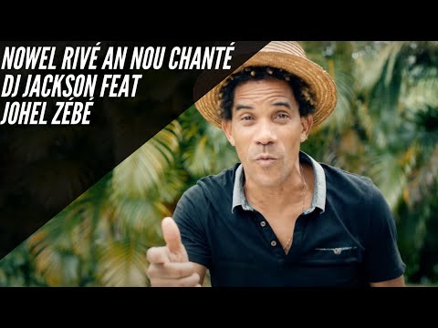 Dj Jackson  Feat Johel Zébé -  NOWEL RIVÉ AN NOU CHANTÉ ( Clip Officiel)