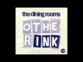 The Dining Rooms - Ink (Live At Teatro I) 