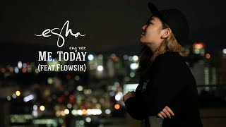 "Me,Today" feat. Flowsik (Eng. Ver.) an original by eSNa (에스나, 윤빛나라)