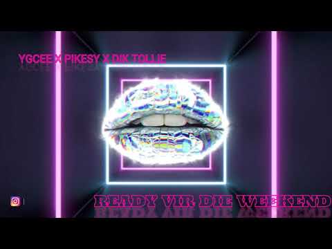 YGCEE X PIKESY X DIK TOLLIE - Ready Vi Die Weekend - KMIDBest