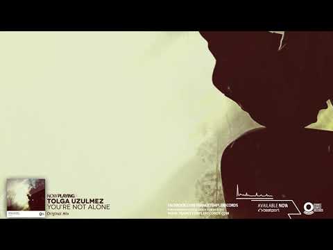 Tolga Uzulmez - YOU'RE NOT ALONE [Original Mix]