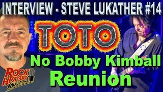 Toto&#39;s Steve Lukather Says Don&#39;t Expect a Bobby Kimball Reunion - INTERVIEW #14