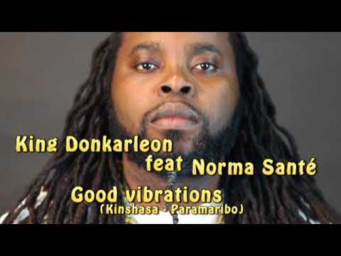 King Donkarleon feat Norma Santé (NAKS) - Good Vibrations(Kinshasa Paramaribo)