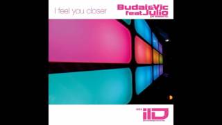 Budai & Vic Feat. Julio  ‎– I Feel You Closer (Original Mix)
