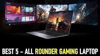 Best 5 All Rounder Gaming Laptop in 2025