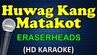 HUWAG KANG MATAKOT - Eraserheads (HD Karaoke)
