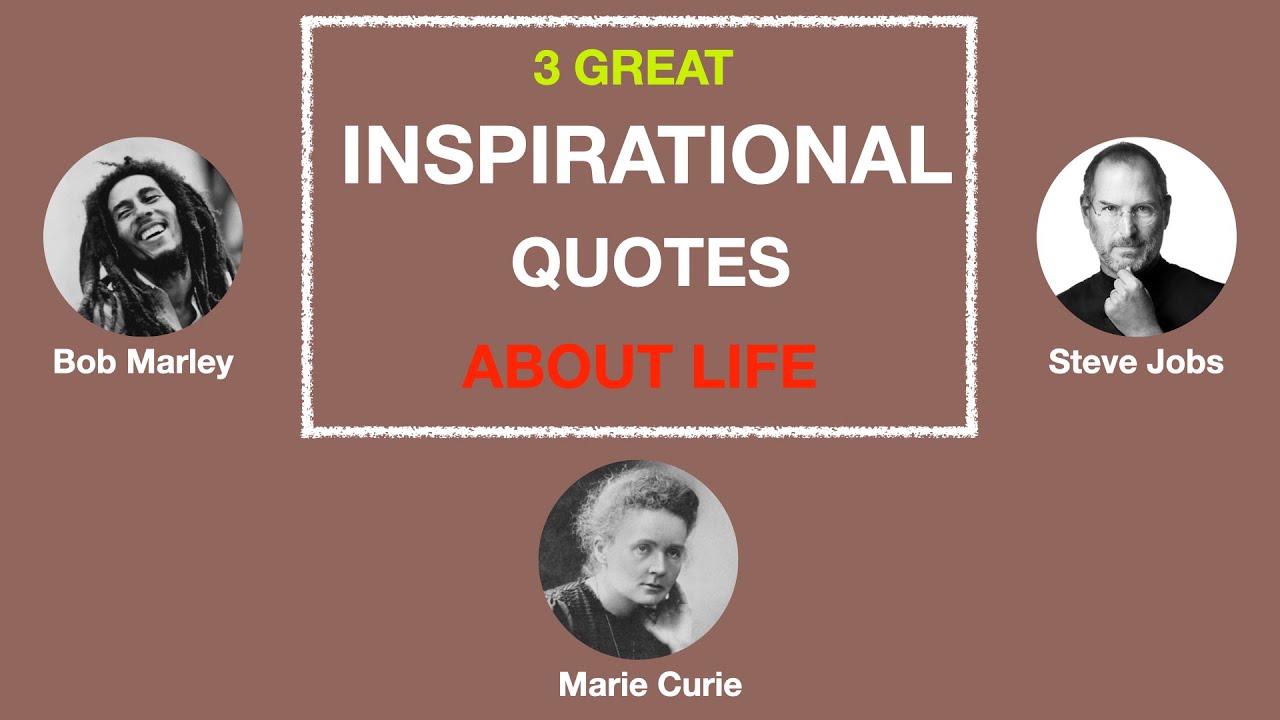 3 Great Inspirational Quotes About Life | Bob Marley, Steve Jobs, Marie Curie.