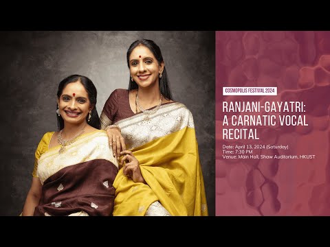 Ranjani-Gayatri: A Carnatic Vocal Recital - Cosmopolis Festival 2024