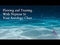 Flowing and Trusting with Neptune in Your Astrology Chart
