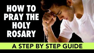 The Holy Rosary | How To Pray (A Step By Step Guide)