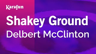 Karaoke Shakey Ground - Delbert McClinton *