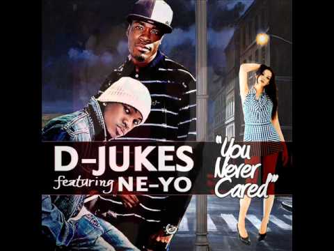 D-Jukes Feat Ne-Yo  You Never Cared     (NEW SINGLE )