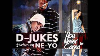 D-Jukes Feat Ne-Yo  You Never Cared     (NEW SINGLE )