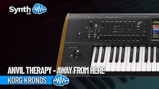 ANVIL THERAPY - AWAY FROM HERE | KORG KRONOS | Synthcloud