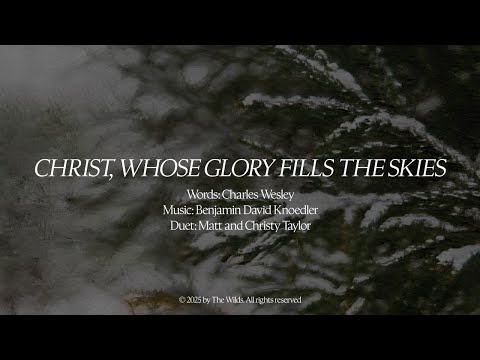 "Christ, Whose Glory Fills the Skies" - The Wilds Music Official Lyric Video