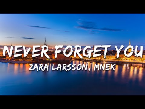 Zara Larsson, MNEK - Never Forget You (Lyrics)