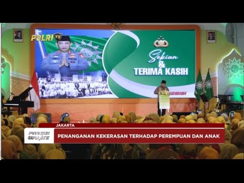 PRESISI UPDATE: POLRI PASTIKAN PERLINDUNGAN TERHADAP PEREMPUAN &amp; ANAK 15/01/2025 23.00