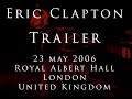 Eric Clapton 23 May 2006 London RAH TRAILER Why Does Love Got To Be So Sad