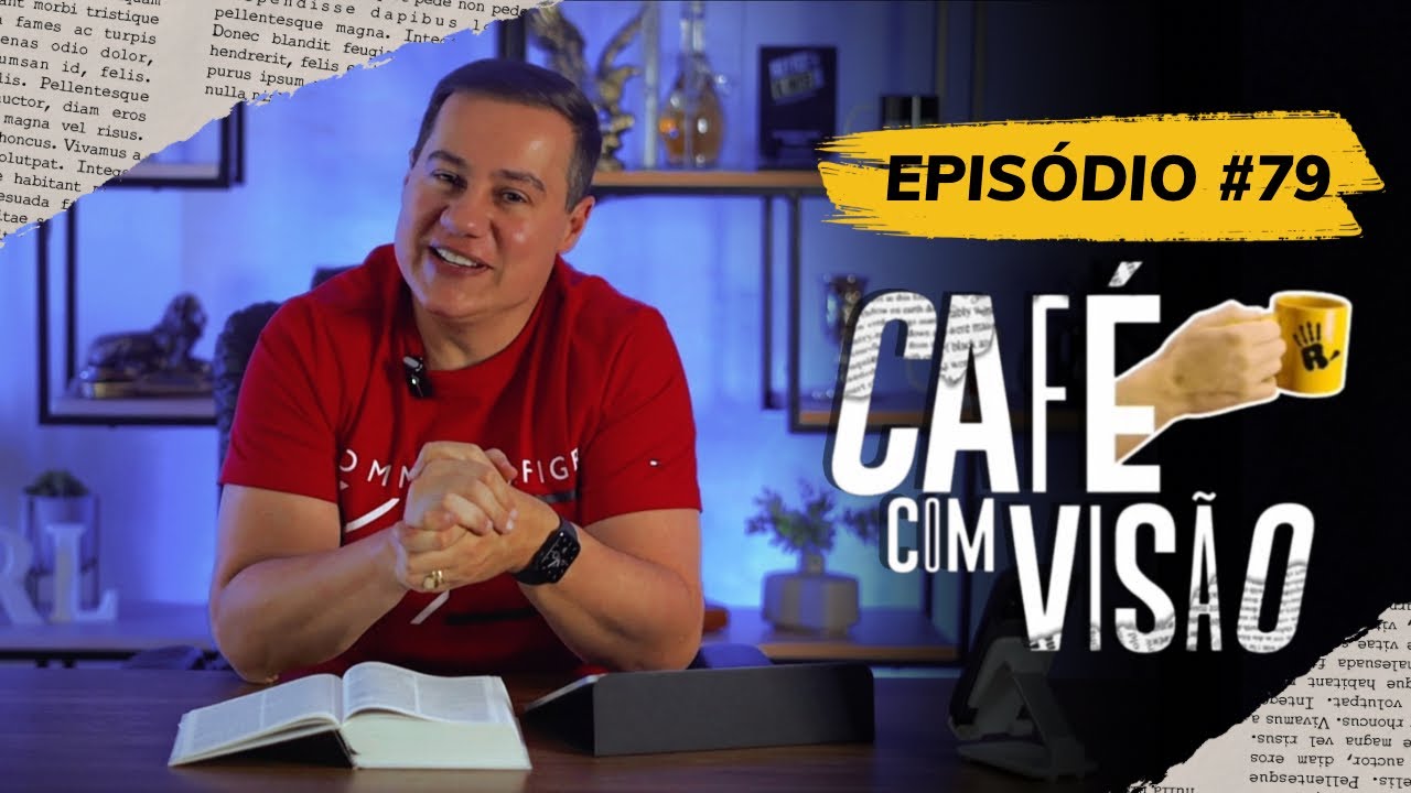 SÉRIE CONVICÇÃO: VISÃO E CONVICÇÃO SÃO A MESMA COISA? | CAFÉ COM VISÃO #079