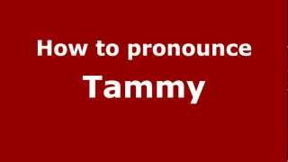 How to pronounce Tammy