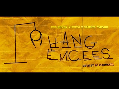 Edd Bundy x Seiza x Samuel Tafari - Hang Emcees (Cuts by DJ Madhandz)