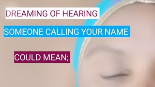 dream of hearing someone calling your name @rosaliamavulu