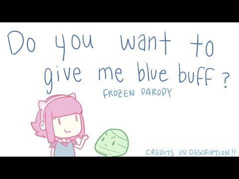 【Frozen parody】do you want to give me blue buff?