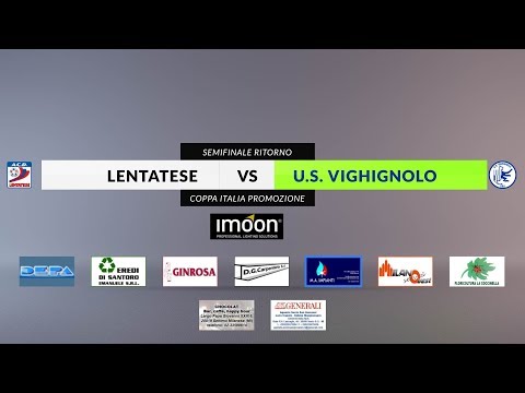 LENTATESE vs US VIGHIGNOLO - Semifinale ritorno Coppa Italia Lombardia
