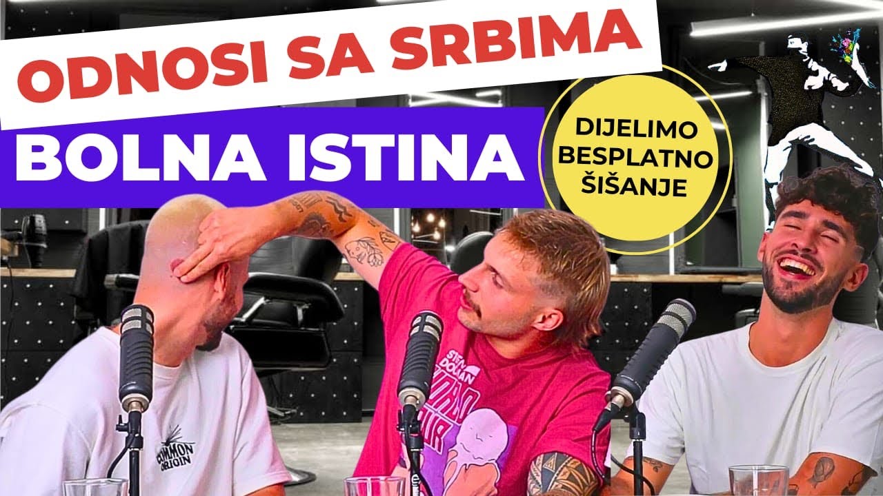 Odnos sa Srbima, bolna istina i dijelimo besplatno šišanje! | 3SOMA podcast #epizoda5