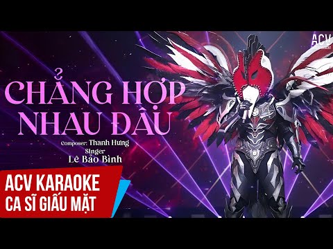 KARAOKE | Chẳng Hợp Nhau Đâu - Lê Bảo Bình | Nam Ca Sĩ Giấu Mặt Cover | Beat Tone Nam Chuẩn