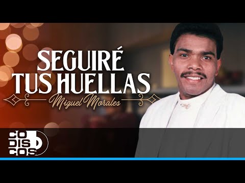 Seguiré Tus Huellas, Miguel Morales - Video