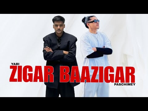 PASCHIMEY X YABI - ZIGAR BAAZIGAR (OFFICIAL MUSIC VIDEO) || DAMI BASS