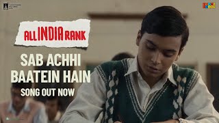 Sab Achhi Baatein Hain (Song Video) | All India Rank | Varun Grover | Mayukh-Mainak | Araham | Bodhi