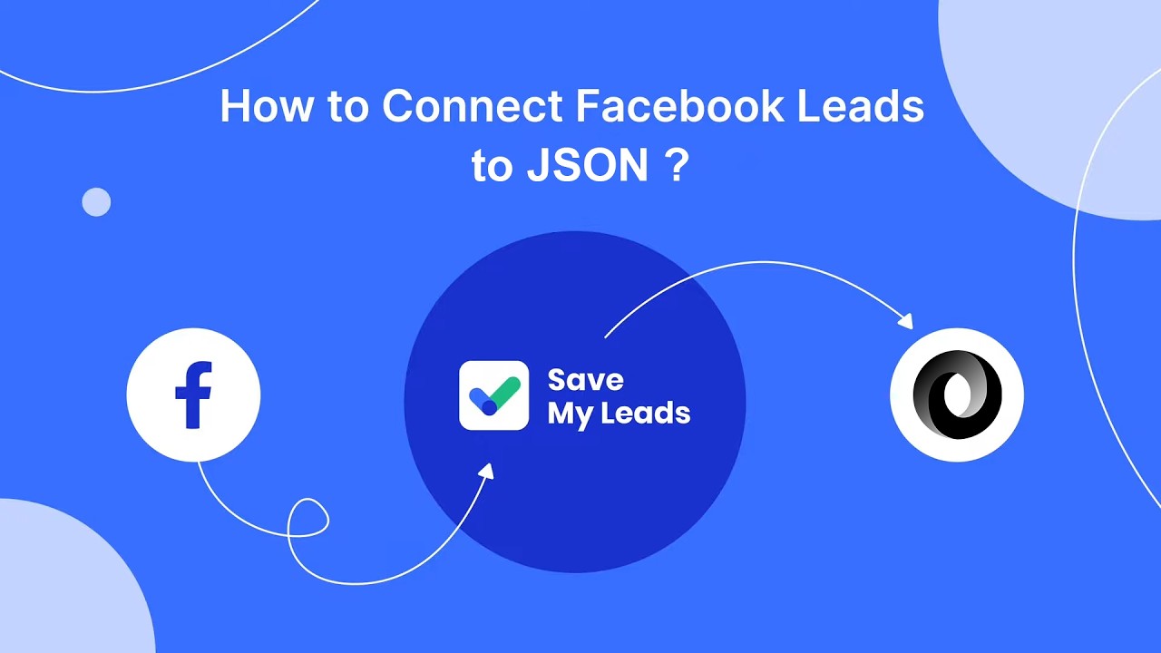 How to Connect Facebook Leads and JSON How to Connect Facebook Leads and JSON
