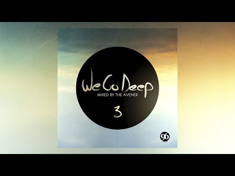 We Go Deep #3 - Mixed By The Avener - (Full Mix HQ)