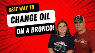Easy Oil Change For Your 2021- 2024 Ford Bronco 2.7 Ecoboost With this Product!