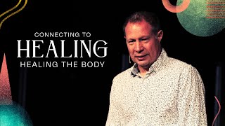 Connecting to Healing - Healing The Body