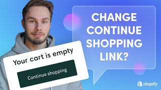 How to Change the Continue Shopping Link in Shopify Cart Page