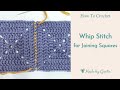 How to: Whip Stitch Crochet Granny Squares Together