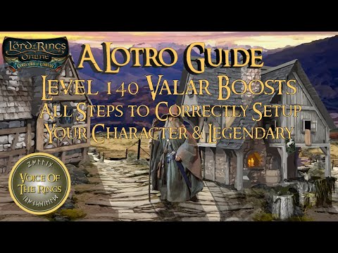 Level 140 Valar Boosts - All Steps to Correctly Setup Your Character & Legendary | A LOTRO Guide.