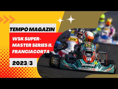 Tempo magazin 3/2023: WSK Master Series II., Franciacorta(Adás: 2023.03.04.)